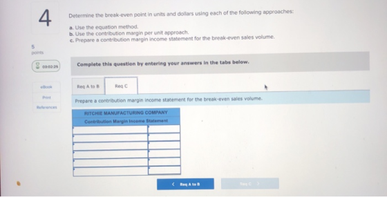Determine the break-even point in units and dollars using each of the following approaches: a. Use the equation method. b. Us