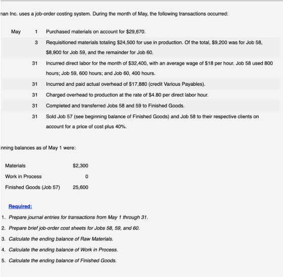 nan Inc. uses a job-order costing system. During the month of May, the following transactions occurred: May 1 Purchased mater