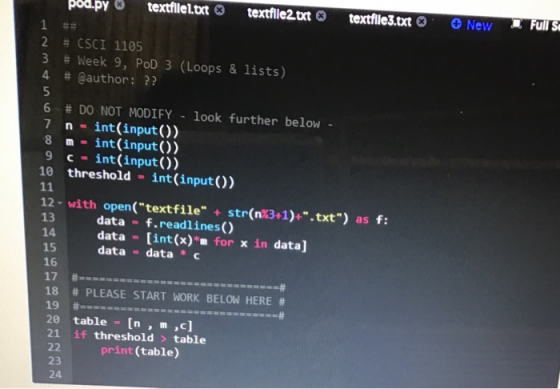 pod.py textfilel.txt textfile2.txt textfile3.txt New I Full S. 2 # CSCI 1105 3 # Week 9, POD 3 (Loops & lists) 4 # @author: ?