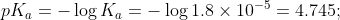pK_a = -\log K_a = -\log 1.8\times 10^{-5} = 4.745;
