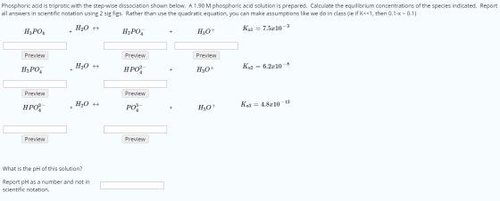 Phosphoric acid is triprotic with the step-wise dissociation shown below. A 1.90 M phosphoric acid solution is prepared. Calc