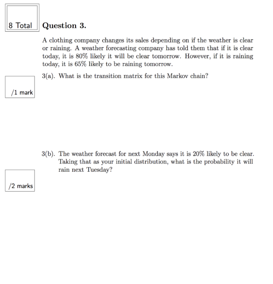 8 Total Question 3 A clothing company changes its sales depending on if the weather is clear or raining. A weather forecastin