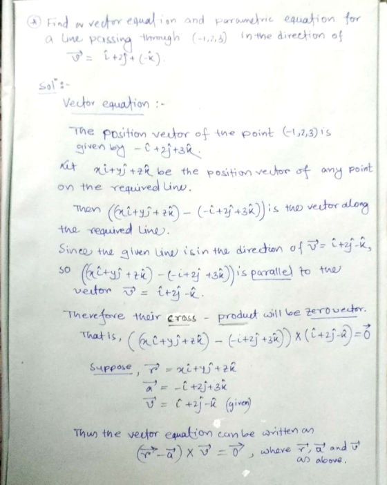 ( and parametric equation for (-1,2,3) in the direction of Find en rector equation a line passing through = [ +29+ (-Å). Sol