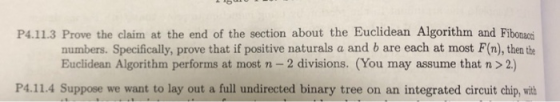 P4.11.3 Prove the claim at the end of the section about the Euclidean Algorithm and Fibonaci numbers. Specifically, prove tha