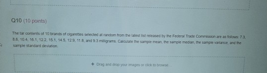 010 (10 points) The tar contents of 10 brands of cigarettes selected at random from the latest list released by the Federal T