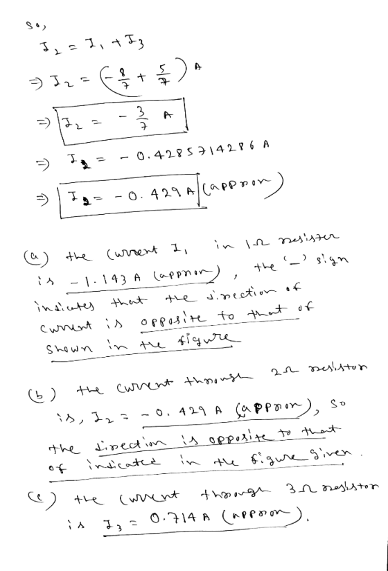 So, 2 =2, +I3 712-6+ ) I = -0.4285714286 A |Ig= -0.429 A Cappoon) (a) the current 2, in in resister is -1.143 A (appror), th