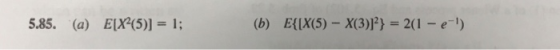 5.85. (a) EX(5)]=1; (b) EIX(5)-X(3)]2} = 2(1-e-1)