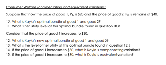 Consumer Welfare (compensating and equivalent variations) Suppose that now the price of good 1, P, is $20 and the price of go