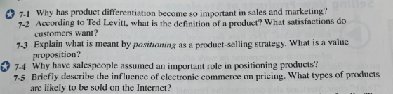 7-1 Why has product differentiation become so important in sales and marketing? 7-2 According to Ted Levitt, what is the defi