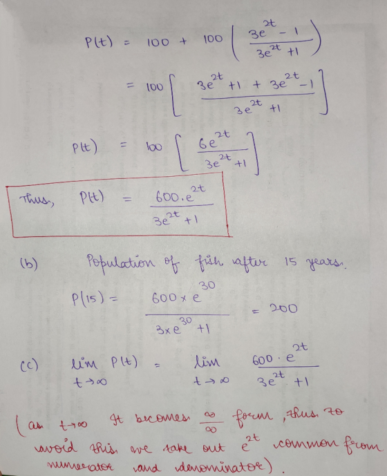t Ple) = 100 100 ) Plt) os Thus, Plt) = 600.0 2t 3e2t +1 xe 20 + Population of fuh rafter 15 years 30 Plis) = 600x e o - = 20