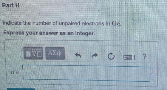 Part 1 Indicate the number of unpaired electrons in Ge. Express your answer as an integer. 90 AED – O2 ?
