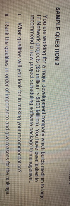 SAMPLE QUESTION 2 You are working for a major development company which builds medium to large IT Network projects ($5 millio