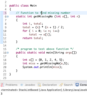 3 public class Main 5 Function to find missing number 6 static int getMissingNo (int a[, int n) int i, total; total-(n) * (n