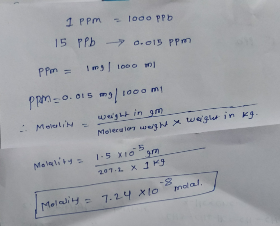 1 ppm - 1000 ppb 15 PPb 6.015 ppm ppm - Img / 1000 ml ppm-0.015 mg / 1000 m weight in am Molality = Molecular weight & Weight