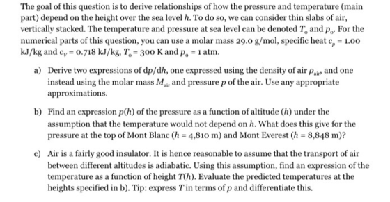 The goal of this question is to derive relationships of how the pressure and temperature (main part) depend on the height ove