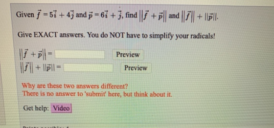 Given = 57 + 4j and p=6i + 3, find || F + || and || | || + | pl. Give EXACT answers. You do NOT have to simplify your radical