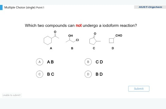 Multiple Choice (single) Point 1 HUST-Orgehem Which two compounds can not undergo a iodoform reaction? OH CHO CI B c А AB B C