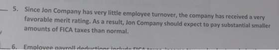 - 5. Since Jon Company has very little employee turnover, the company has received a very favorable merit rating. As a result