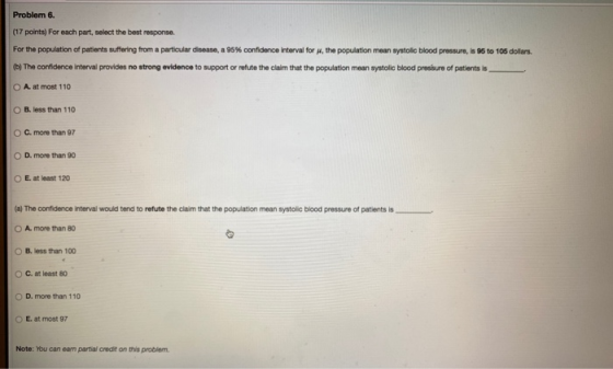Problem 6. (17 points) For each part, select the best response. For the population of patients suffering from a particular di