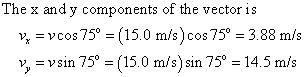 The x and y components of the vector i:s -vcos 75°-(15.0 m/s) cos 750-388 m/s v, s in 75% (15.0 m/s) sin 75% 145 m/s