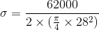 \sigma =\frac{62000}{2\times (\frac{\pi }{4}\times 28^{2})}