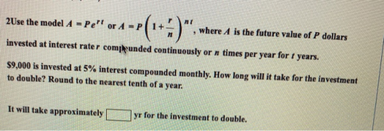 2Use the model A - Pe or A = 17 where A is the future value of P dollars invested at interest rater compunded continuously o