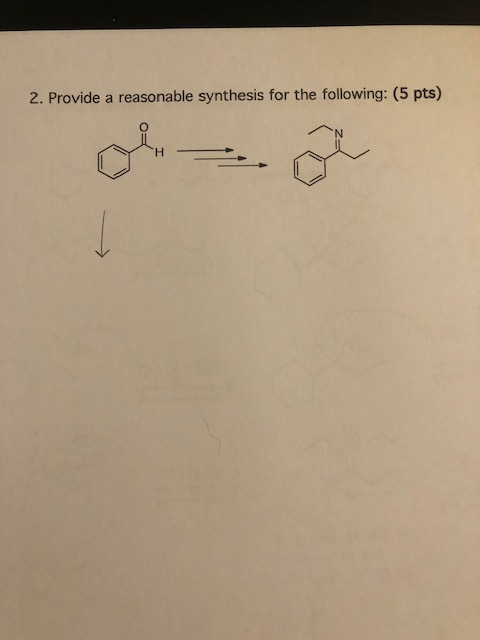2. Provide a reasonable synthesis for the following: (5 pts)