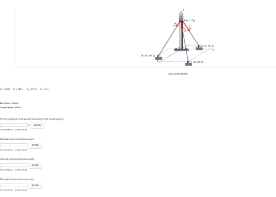 A (O.O.ZA) D (-5, 10, 0) B (15.-10,0) C (20, 25.0) COLLAPSE IMAGES F = 104N Fo=220N F;= 213N Zx = 41 m Best Score: 1.00/4 Cur