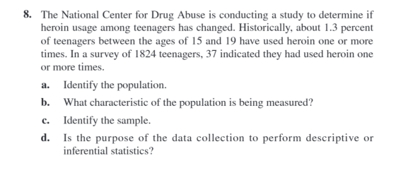 8. The National Center for Drug Abuse is conducting a study to determine if heroin usage among teenagers has changed. Histori