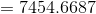 =7454.6687