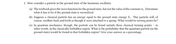 2. Now consider a particle in the ground state of the harmonic oscillator. ok gives the wave function for the ground state, b