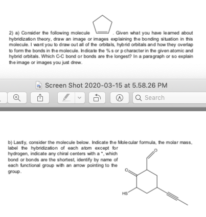 2) a) Consider the following molecule Given what you have learned about hybridization theory, draw an image or images explain