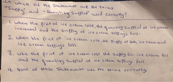 in which of the Statements are the terms Supply and Quantity supplied used correctly? 1. When the price of ice cream rose