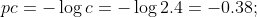 pc = -\log c = -\log 2.4 = -0.38;