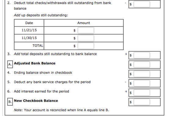 2. Deduct total checks/withdrawals still outstanding from bank balance Add up deposits still outstanding: Amount Date 11/21/1