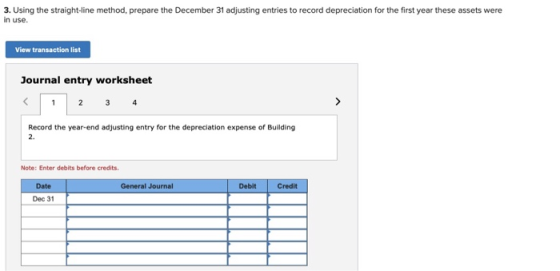 3. Using the straight-line method, prepare the December 31 adjusting entries to record depreciation for the first year these