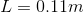 L = 0.11m