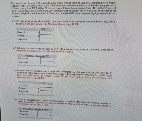 Pendergast, Inc., has no debt outstanding and a total market value of $180,000. Eamings before interest and taxes, EBIT, are
