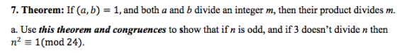 7. Theorem: If (a, b) = 1, and both a and b divide an integer m, then their product divides m. a. Use this theorem and congru