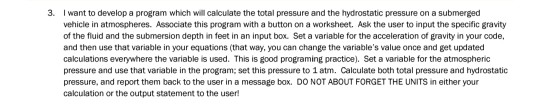 I want to develop a program which will calculate the total pressure and the hydrostatic pressure on a submerged vehicle in at