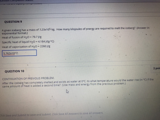 uestion Copl QUESTION 9 A given iceberg has a mass of 723x105 kg How many kilojoules of energy are required to melt the icebe