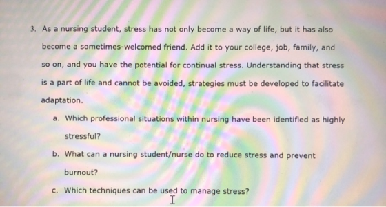 3. As a nursing student, stress has not only become a way of life, but it has also become a sometimes-welcomed friend. Add it