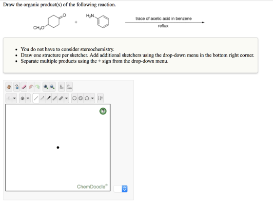 Draw the organic product(s) of the following reaction. H2N trace of acetic acid in benzene CH reflux • You do not have to con