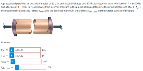 A pressurized pipe with an outside diameter of 13.1 in. and a wall thickness of 0.375 in. is subjected to an axial force of P
