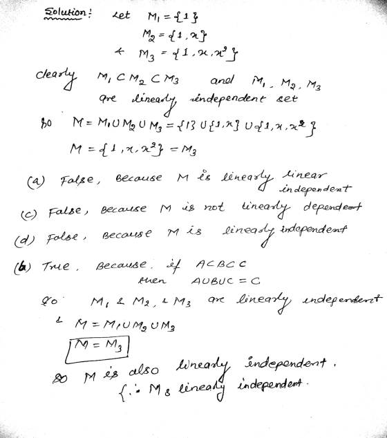 Let & M3 м., м., м are 80 Solution Mi = {1} M2 = {1, 2} M3 = {1, rin} clearly M, CM2 CM3 and lineady réndependent set M = MUM