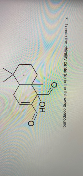 7. Locate the chirality center(s) in the following compound. ГОН
