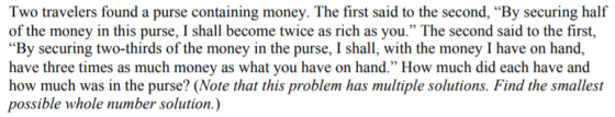 Two travelers found a purse containing money. The first said to the second, By securing half of the money in this purse, I s