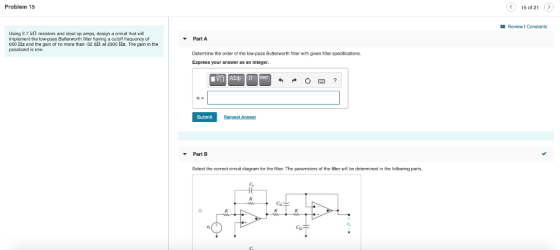 Problem 15 15 of 21 > A Review Constants Using 2.7 K resistors and ideal op amps, design a circuit that will implement the lo