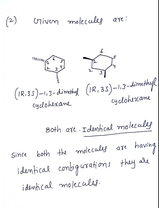 (2) ivem moleculy a: IR.31)-13-dimet? cydohename (IR3s)-1.3-dime cyclohicame Both are Idumhical malecely Since both the moleculy are havin idunhcal molecul