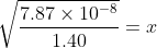 \sqrt{\frac{7.87\times 10^{-8}}{1.40}}= x